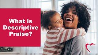 Parenting Tips: What is Descriptive Praise?