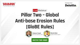 Deloitte X Taxmann's Live Webinar |  Pillar Two – Global Anti-base Erosion Rules [GloBE Rules]