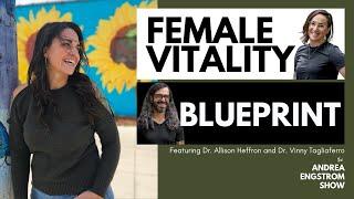 Female Vitality Blueprint - Ft. Dr Allison & Dr Vinny - The Andrea Engstrom Show Ep 028