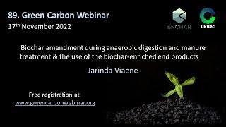 89.Green Carbon Webinar - Biochar in anaerobic digestion and manure treatment