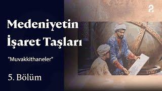 "Muvakkithaneler" | Medeniyetin İşaret Taşları | 5. Bölüm @trt2