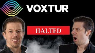 Voxtur Halted (VXTR, VXTRF)