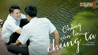 Chẳng Còn Là Chúng Ta - Võ Đăng Khoa | MV LYRICS | OST GHE BẸO GHẸO AI 2