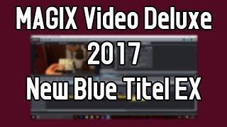 New Blue Titler EX MAGIX Deutsch Tutorial | MAGIX Video Deluxe 2017 pro Tutorial