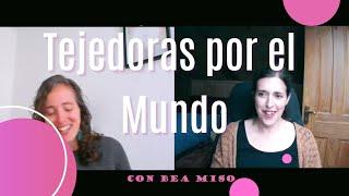 Tejedoras por el mundo con Bea miso