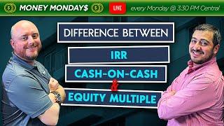 Difference Between IRR, Cash-on-Cash, and Equity Multiple