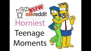 People Share Their Horniest Teenage Stories (AskReddit)