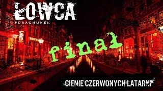 ŁOWCA porachunek - Cienie Czerwonych Latarni finał