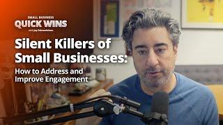 Silent Killers of Small Businesses: How to Address and Improve Engagement