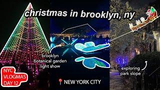 NYC VLOGMAS: brooklyn botanical garden lightscape, christmas lights, park slope, & chatty vlog