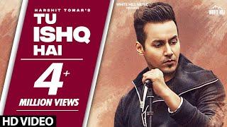 HARSHIT TOMAR : Tu Ishq Hai (Official Video)