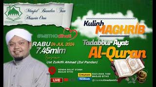  [[ LIVE ]] KULIAH MAGHRIB | UST ZULKIFLI AHMAD " TADABBUR AYAT AL-QURAN "