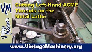 Cutting Left-Hand Acme Threads on the Metal Lathe