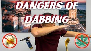 What Are The DANGERS Of DABBING?