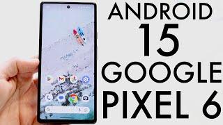Android 15 On Google Pixel 6/Google Pixel 6 Pro! (Review)