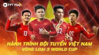 TỔNG HỢP BÀN THẮNG CỦA ĐỘI TUYỂN VIỆT NAM TẠI VÒNG LOẠI 3 WORLD CUP - HÀNH TRÌNH LẦN ĐẦU RA BIỂN LỚN