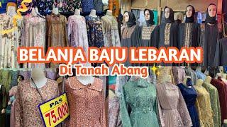 BELANJA BAJU LEBARAN CANTIK DAN MURAH DI TANAH ABANG | PASAR TANAH ABANG