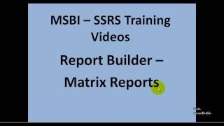 MSBI - SSRS - Report Builder - Matrix Reports