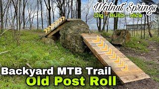 Backyard Trail Build: Old Post Roll