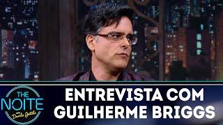 Entrevista com Guilherme Briggs | The Noite (28/06/18)