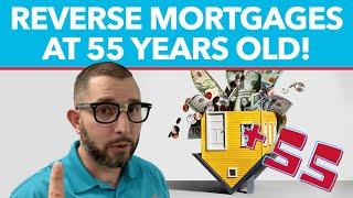 From the Mortgage Nerd... Reverse Mortgages at 55 Years Old!