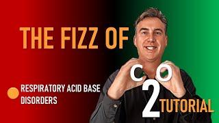 The Fizz of CO2 - Respiratory Acid Base Disorders