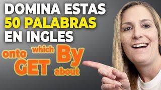 DOMINA estas 50 Palabras y Mejora tu Inglés AL INSTANTE!