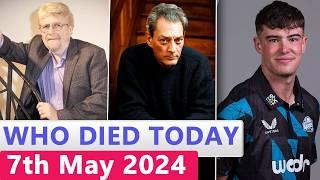 13 Famous Celebrities Who died Today 7th May 2024