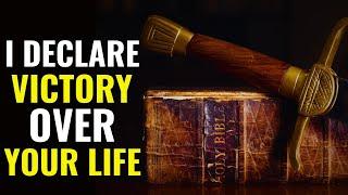 I Declare Victory Over Your Life | Powerful Prayers To Defeat The Enemy