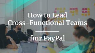 Webinar: How to Lead Cross-Functional Teams by former PayPal Sr PM, Dawn Sheirzad