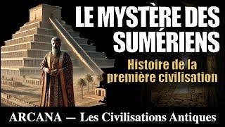 Le Mystère des Sumériens - Les Civilisations Antiques