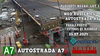Autostrada A7 | Nod Rutier cu Autostrada A3 | Ploiești-Buzău lot 1 | 25.07.2024 (Pizzarotti&Retter)