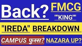 NEW FMCG KING  BACK ?  IREDA SHARE NEWS  CAMPUS SHARE  NAZARA SHARE LATEST NEWS 