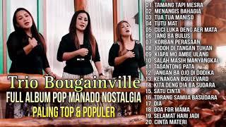 Full Album Pop Manado Nostalgia Paling top & Populer - Trio Bougenville