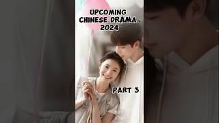 Upcoming Chinese Dramas 2024 part 3  #dramalist #cdrama #chinesedrama #dramaland58