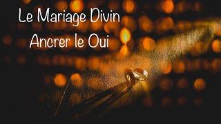 le Mariage Divin : Ancrer le Oui