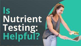 Micronutrient Testing - Should You Do It?