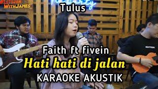 TULUS - HATI - HATI DI JALAN KARAOKE AKUSTIK VERSI FAITH FT FIVEIN ( FEMALE KEY)#Letsjamwithjames