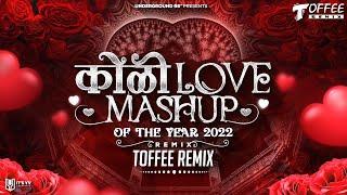 Koli Love Mashup Of The Year 2022 - Toffee Remix