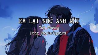 Lyrics| Em Lại Nhớ Anh Rồi, Tuệ Phương | Hưng Boris