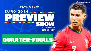 Euro 2024 Preview Show | Quarter-Finals Betting Guide | Racing Post