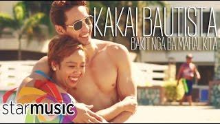 Bakit Nga Ba Mahal Kita - Kakai Bautista (Music Video)