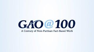 GAO@100 – A Century of Non-Partisan Fact-Based Work