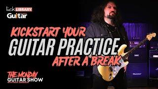 How to KICKSTART your PRACTICE after a break...