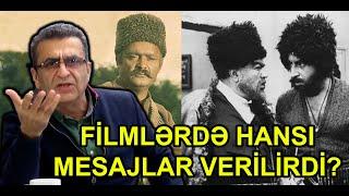 Keçmiş filmlərdə hansı mesajlar verilirdi? Kamran Həsənli təhlil edir