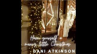 Have Yourself A Merry Little Christmas - Dani Atkinson (Cover)