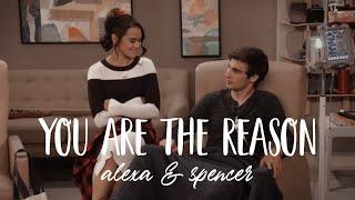 you are the reason ; alexa & spencer