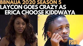 BBNAIJA 2020: LAYCON GOES  CRAZY OVER ERICA CHOOSING KIDDWAYA | VEE & NEO, EMOTIONAL MANIPULATION