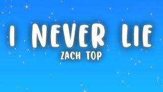 Zach Top - I Never Lie (Lyrics)