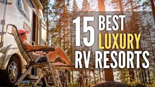 15 Best Luxury RV Resorts & Parks Around The USA